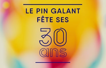 LES 30 ANS DU PIN GALANT